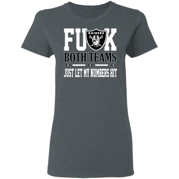 Fuck Both Teams Just Let My Numbers Hit Oakland Raiders T Shirts