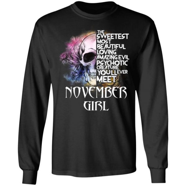November Girl The Sweetest Most Beautiful Loving Amazing Evil Psychotic Creature You'll Ever Meet Shirt 3