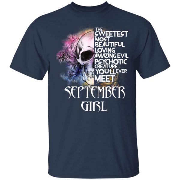 September Girl The Sweetest Most Beautiful Loving Amazing Evil Psychotic Creature You'll Ever Meet Shirt 3