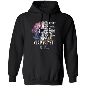 August Girl The Sweetest Most Beautiful Loving Amazing Evil Psychotic Creature You'll Ever Meet Shirt 22