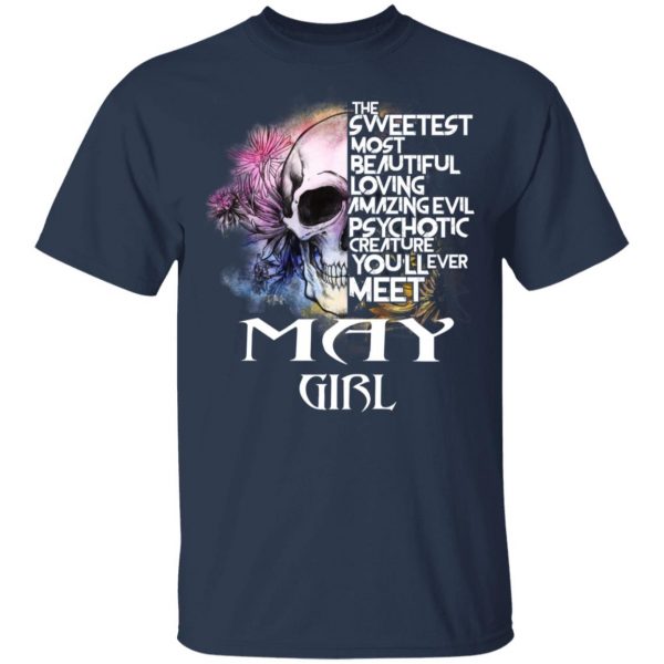 May Girl The Sweetest Most Beautiful Loving Amazing Evil Psychotic Creature You'll Ever Meet Shirt 3