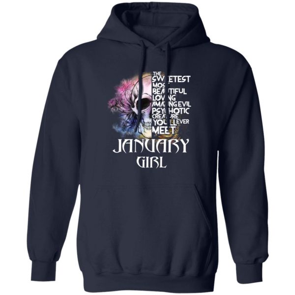 January Girl The Sweetest Most Beautiful Loving Amazing Evil Psychotic Creature You'll Ever Meet Shirt 11