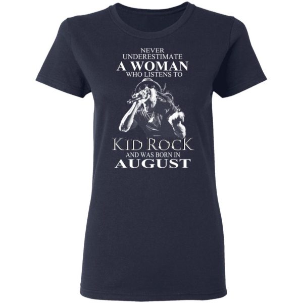 A Woman Who Listens To Kid Rock And Was Born In August Shirt 7