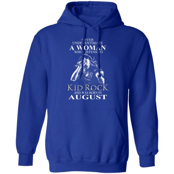 A Woman Who Listens To Kid Rock And Was Born In August Shirt 13