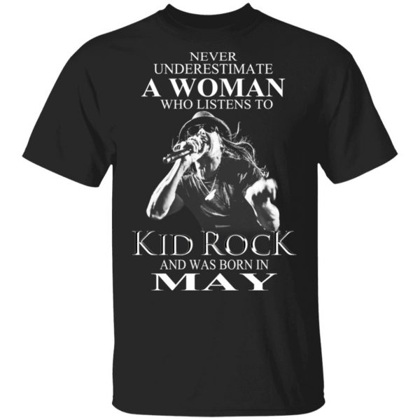 A Woman Who Listens To Kid Rock And Was Born In May Shirt 1