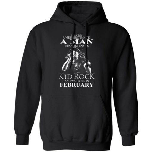 A Man Who Listens To Kid Rock And Was Born In February Shirt - Image 4