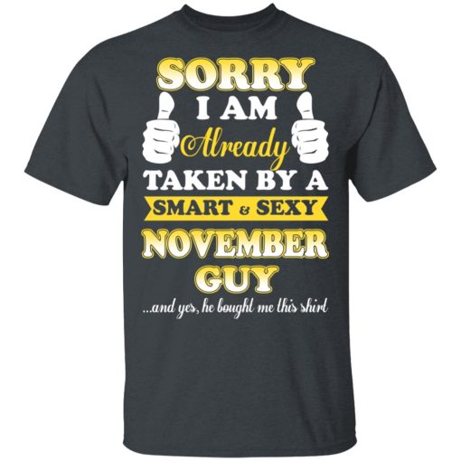 Sorry I Am Already Taken By A Smart Sexy November Guy Shirt - Image 2