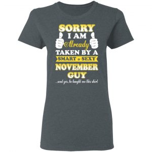 Sorry I Am Already Taken By A Smart Sexy November Guy Shirt 18