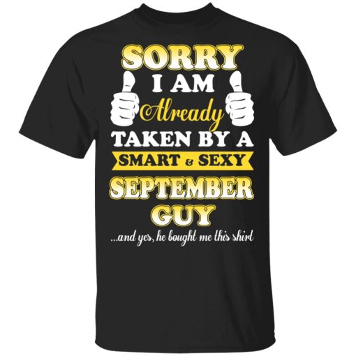 Sorry I Am Already Taken By A Smart Sexy September Guy Shirt