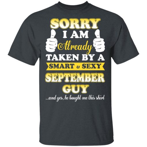 Sorry I Am Already Taken By A Smart Sexy September Guy Shirt - Image 2