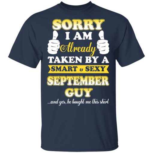 Sorry I Am Already Taken By A Smart Sexy September Guy Shirt - Image 3