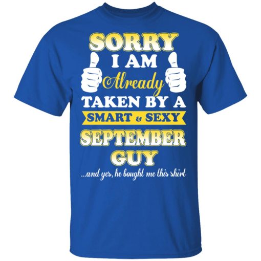 Sorry I Am Already Taken By A Smart Sexy September Guy Shirt - Image 4