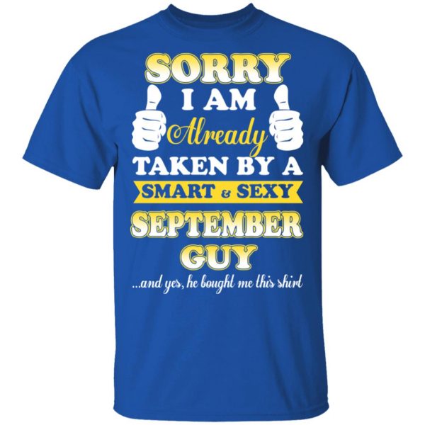 Sorry I Am Already Taken By A Smart Sexy September Guy Shirt 4