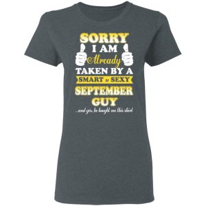 Sorry I Am Already Taken By A Smart Sexy September Guy Shirt 18