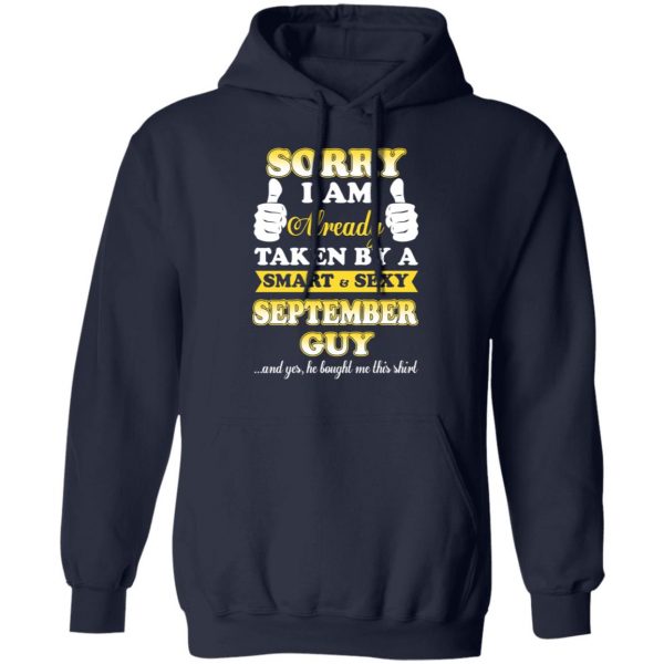 Sorry I Am Already Taken By A Smart Sexy September Guy Shirt 11