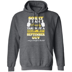 Sorry I Am Already Taken By A Smart Sexy September Guy Shirt 24