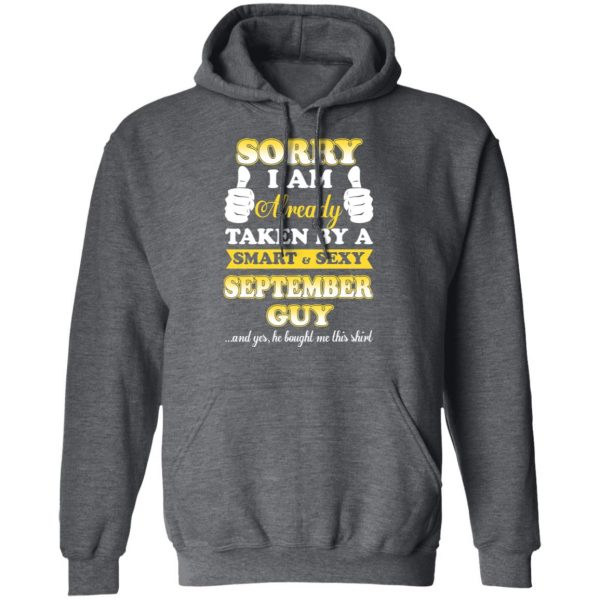 Sorry I Am Already Taken By A Smart Sexy September Guy Shirt 12