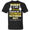 Sorry I Am Already Taken By A Smart Sexy October Guy Shirt October Birthday Gift