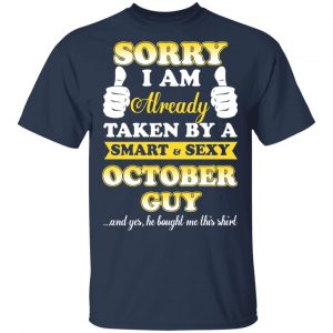 Sorry I Am Already Taken By A Smart Sexy October Guy Shirt 15