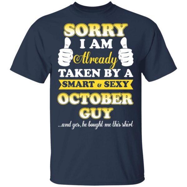 Sorry I Am Already Taken By A Smart Sexy October Guy Shirt 3