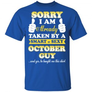 Sorry I Am Already Taken By A Smart Sexy October Guy Shirt 16