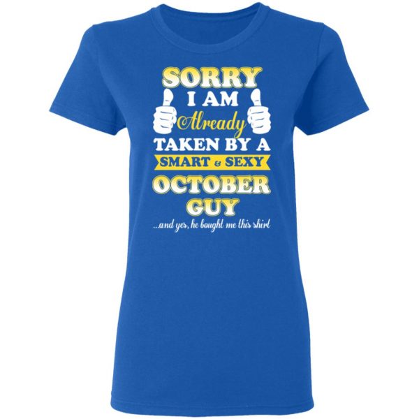 Sorry I Am Already Taken By A Smart Sexy October Guy Shirt 8
