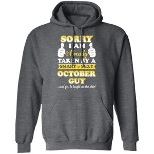 Sorry I Am Already Taken By A Smart Sexy October Guy Shirt 24