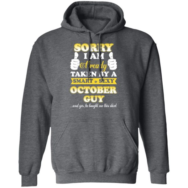 Sorry I Am Already Taken By A Smart Sexy October Guy Shirt 12