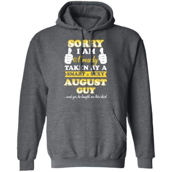 Sorry I Am Already Taken By A Smart Sexy August Guy Shirt 12