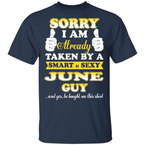 Sorry I Am Already Taken By A Smart Sexy June Guy Shirt 3