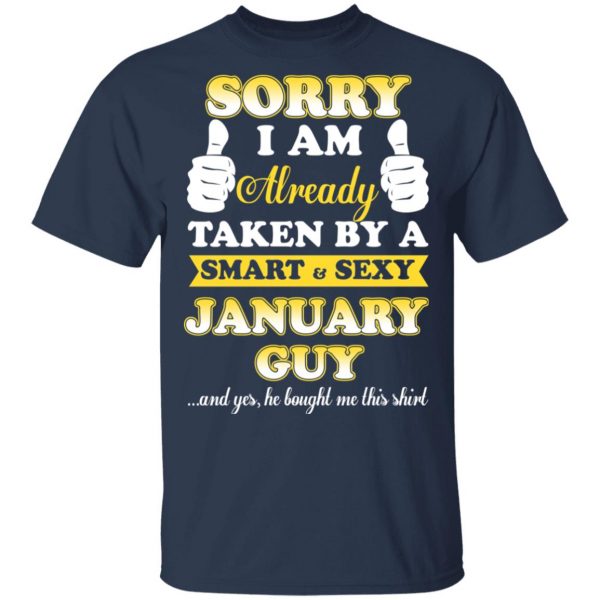 Sorry I Am Already Taken By A Smart Sexy January Guy Shirt 3