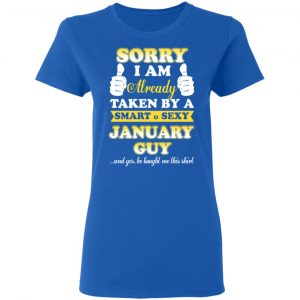 Sorry I Am Already Taken By A Smart Sexy January Guy Shirt 20