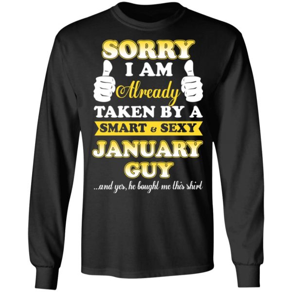 Sorry I Am Already Taken By A Smart Sexy January Guy Shirt 9