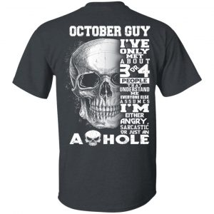 October Guy I’ve Only Met About 3 Or 4 People Shirt October Birthday Gift 2