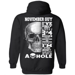 November Guy I've Only Met About 3 Or 4 People Shirt 20