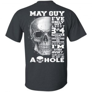 May Guy I’ve Only Met About 3 Or 4 People Shirt May Birthday Gift 2