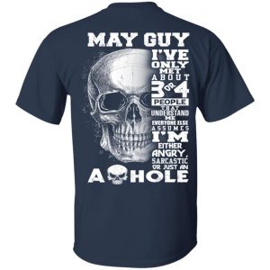 May Guy I've Only Met About 3 Or 4 People Shirt 14