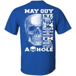 May Guy I've Only Met About 3 Or 4 People Shirt 15