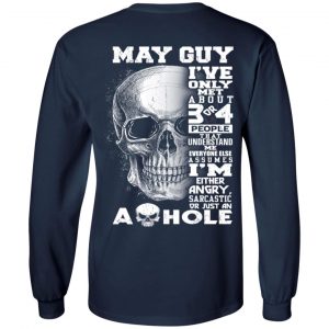 May Guy I've Only Met About 3 Or 4 People Shirt 19