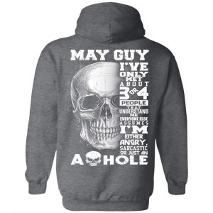 May Guy I've Only Met About 3 Or 4 People Shirt 22