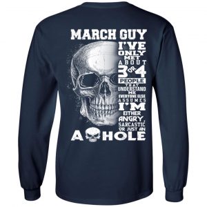 March Guy I've Only Met About 3 Or 4 People Shirt 19