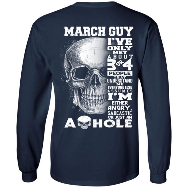 March Guy I've Only Met About 3 Or 4 People Shirt 8
