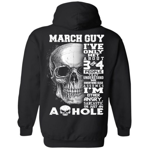 March Guy I've Only Met About 3 Or 4 People Shirt 4