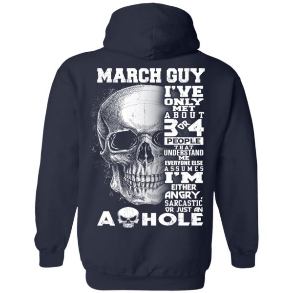 March Guy I've Only Met About 3 Or 4 People Shirt 10