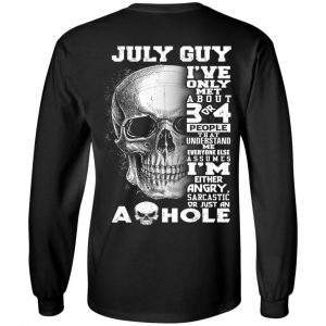 July Guy I've Only Met About 3 Or 4 People Shirt 16