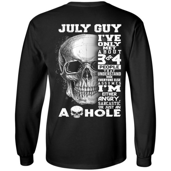 July Guy I've Only Met About 3 Or 4 People Shirt 5