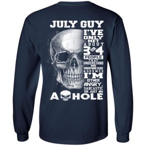 July Guy I've Only Met About 3 Or 4 People Shirt 19