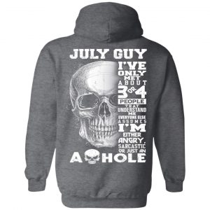 July Guy I've Only Met About 3 Or 4 People Shirt 22