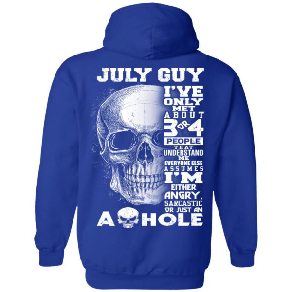 July Guy I've Only Met About 3 Or 4 People Shirt 12