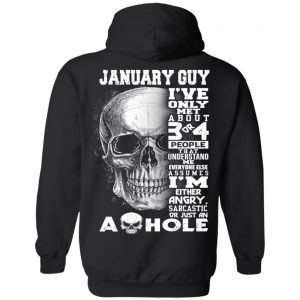 January Guy I've Only Met About 3 Or 4 People Shirt 20